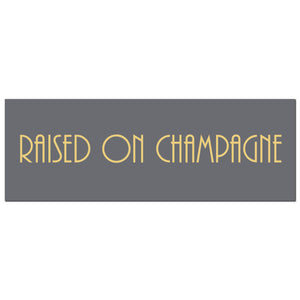 Raised on Champagne Wall Plaque